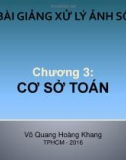 Bài giảng Xử lý ảnh số: Chương 3 – ThS. Võ Quang Hoàng Khang