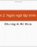 Phần 2: Ngôn ngữ lập trình C++ - Chương 4: Kế thừa