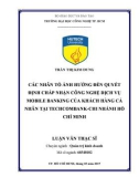 Luận văn Thạc sĩ: Các nhân tố ảnh hưởng đến quyết định chấp nhận công nghệ dịch vụ Mobile Banking của khách hàng cá nhân tại Techcombank chi nhánh Hồ Chí Minh