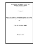 Luận văn Thạc sĩ Luật học: Bảo vệ quyền sở hữu trí tuệ theo pháp luật Việt Nam từ thực tiễn cục quản lý thị trường thành phố Hà Nội