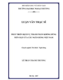 Luận văn Thạc sĩ Tài chính Ngân hàng: Phát triển dịch vụ thanh toán không dùng tiền mặt của các ngân hàng Việt Nam