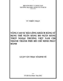 Luận văn Thạc sĩ Kinh tế: Nâng cao sự hài lòng của khách hàng sử dụng thẻ ngân hàng do ngân hàng TMCP Ngoại thương Việt Nam chi nhánh thành phố Hồ Chí Minh phát hành