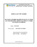 Khóa luận tốt nghiệp: Kế toán tập hợp chi phí sản xuất và tính giá thành công trình nâng tầng khối xây thêm Trường Quốc tế BIS tại Công ty TNHH Xây Dựng An Phong