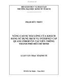 Luận văn Thạc sĩ Kinh tế: Nâng cao sự hài lòng của khách hàng sử dụng dịch vụ Internet cáp quang FiberVNN tại Viễn thông thành phố Hồ Chí Minh