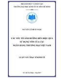 Luận văn Thạc sĩ Kinh tế: Các yếu tố ảnh hưởng đến hiệu quả sử dụng vốn tại các NHTM Việt Nam