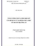 Tóm tắt Luận văn Thạc sĩ Quản lý công: Tăng cường chất lượng đội ngũ cán bộ quản lý tại Bệnh viện Y học cổ truyền Bộ Công an