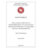 Luận văn Thạc sĩ Tài chính Ngân hàng: Nâng cao chất lượng cho vay doanh nghiệp nhỏ và vừa tại Ngân hàng thương mại cổ phần Đầu tư và phát triển Việt Nam - Chi nhánh Hồng Hà