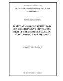 Luận văn Thạc sĩ Kinh tế: Giải pháp nâng cao sự hài lòng của khách hàng về chất lượng dịch vụ thẻ tín dụng của ngân hàng TMHH MTV ANZ Việt Nam