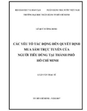 Luận văn Thạc sĩ Quản trị kinh doanh: Các yếu tố tác động đến quyết định mua sắm trực tuyến của người tiêu dùng tại thành phố Hồ Chí Minh