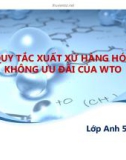 Thuyết trình: Quy tắc xuất xứ hàng hóa không ưu đãi của WTO