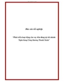 Báo cáo tốt nghiệp: “Phát triển hoạt động cho vay tiêu dùng tại chi nhánh Ngân hàng Công thương Thanh Xuân”