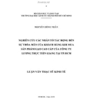 Luận văn Thạc sĩ Kinh tế: Nghiên cứu các nhân tố tác động đến sự thỏa mãn của khách hàng khi mua sản phẩm gạo cao cấp của Công ty lương thực Tiền Giang tại TP.HCM