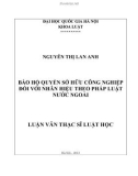 Luận văn Thạc sĩ Luật học: Bảo hộ Quyền sở hữu công nghiệp đối với nhãn hiệu theo pháp luật Nước ngoài