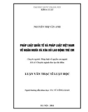 Luận văn Thạc sĩ Luật học: Pháp luật quốc tế và pháp luật Việt Nam về ngăn ngừa và xóa bỏ lao động trẻ em