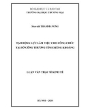 Luận văn Thạc sĩ Kinh tế: Tạo động lực làm việc cho công chức tại Sở Công thương tỉnh Xiêng Khoảng