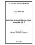 Luận án Tiến sĩ Kinh tế chính trị: Nhân lực của Tập đoàn dầu khí quốc gia Việt Nam trong hội nhập quốc tế