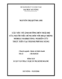 Tóm tắt Luận văn Thạc sĩ Quản trị kinh doanh: Các yếu tố ảnh hưởng đến thái độ của người tiêu dùng đối với hoạt động Mobile Marketing: Nghiên cứu thực tiễn tại thành phố Đà Nẵng