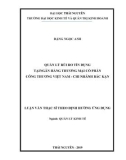 Luận văn Thạc sỹ Quản lý kinh tế: Quản lý rủi ro tín dụng tại Ngân hàng thương mại cổ phần Công thương Việt Nam - Chi nhánh Bắc Kạn