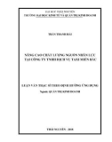 Luận văn Thạc sĩ Quản trị kinh doanh: Nâng cao chất lượng nguồn nhân lực tại Công ty TNHH dịch vụ taxi Miền Bắc