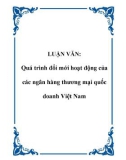 LUẬN VĂN: Quá trình đổi mới hoạt động của các ngân hàng thương mại quốc doanh Việt Nam