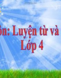 Bài giảng môn Tiếng Việt lớp 4 năm học 2020-2021 - Tuần 17: Luyện từ và câu Vị ngữ trong câu kể Ai làm gì? (Trường Tiểu học Thạch Bàn B)