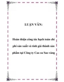 LUẬN VĂN: Hoàn thiện công tác hạch toán chi phí sản xuất và tính giá thành sản phẩm tại Công ty Cao su Sao vàng