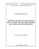 Luận văn Thạc sĩ Kinh tế: Hệ thống xếp hạng tín dụng khách hàng cá nhân tại Ngân hàng thương mại cổ phần Sài Gòn Thương Tín