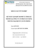 Khóa luận tốt nghiệp: Kế toán tập hợp chi phí và tính giá thành tại Công ty cổ phần xây dựng thương mại dịch vụ Xuân Phong