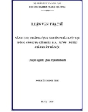 Luận văn Thạc sĩ Quản trị kinh doanh: Nâng cao chất lượng nguồn nhân lực tại Tổng công ty cổ phần Bia–Rượu– Nước giải khát Hà Nội