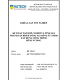 Khóa luận tốt nghiệp: Kế toán tập hợp chi phí và tính giá thành sản phẩm cống tại Công ty TNHH Xây dựng công trình Hùng Vương