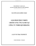 Luận văn Thạc sĩ Kinh tế: Giải pháp phát triển chuỗi cung ứng xanh tại Công ty TNHH Sợi Mekong