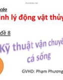 Báo cáo: Kỹ thuật vận chuyển cá sống