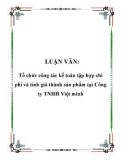 LUẬN VĂN: Tổ chức công tác kế toán tập hợp chi phí và tính giá thành sản phẩm tại Công ty TNHH Việt minh