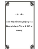 LUẬN VĂN:  Hoàn thiện kế toán nghiệp vụ bán hàng tại công ty Vật tư & thiết bị toàn bộ