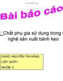 Bài báo cáo: Chất phụ gia sử dụng trong công nghệ sản xuất bánh kẹo