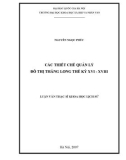 Luận văn Thạc sĩ Khoa học lịch sử: Các thiết chế quản lý đô thị Thăng Long thế kỷ XVI - XVIII