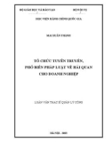 Luận văn Thạc sĩ Quản lý công: Tổ chức tuyên truyền, phổ biến pháp luật về hải quan cho doanh nghiệp