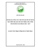 Luận văn Thạc sĩ Quản lý đất đai: Đánh giá công tác chuyển quyền sử dụng đất trên địa bàn huyện Triệu Sơn, tỉnh Thanh Hoá giai đoạn 2014 – 2017