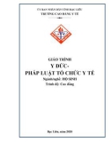 Giáo trình Y đức và pháp luật tổ chức y tế (Ngành: Hộ sinh - Cao Đẳng) - Trường Cao đẳng Y tế Bạc Liêu