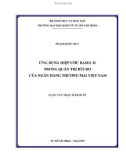 Luận văn Thạc sĩ Kinh tế: Ứng dụng Hiệp ước Basel II trong quản trị rủi ro của ngân hàng thương mại Việt Nam