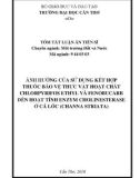 Tóm tắt Luận án tiến sĩ Nông nghiệp: Ảnh hưởng của sử dụng kết hợp thuốc bảo vệ thực vật hoạt chất Chlopyrifos ethyl và Fenobucarb đến hoạt tính enzym Cholinesterase cá lóc (Channa striata)