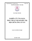 Luận án Tiến sĩ Y học: Nghiên cứu ứng dụng phẫu thuật nội soi điều trị hội chứng ống cổ tay