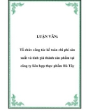 LUẬN VĂN:  Tổ chức công tác kế toán chi phí sản xuất và tính giá thành sản phẩm tại công ty liên hợp thực phẩm Hà Tây