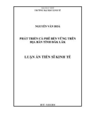 Luận án Tiến sĩ Kinh tế: Phát triển cà phê bền vững trên địa bàn tỉnh Đắk Lắk