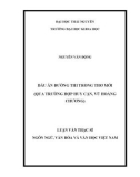 Luận văn Thạc sĩ Ngôn ngữ và Văn hóa Việt Nam: Dấu ấn Đường thi trong thơ mới (qua trường hợp Huy Cận, Vũ Hoàng Chương)