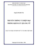 Luận văn Thạc sĩ Ngôn ngữ và Văn hóa Việt Nam: Truyền thống và hiện đại trong kịch Lưu Quang Vũ