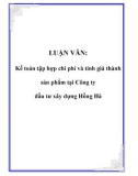 Đề tài: Kế toán tập hợp chi phí và tính giá thành sản phẩm tại Công ty đầu tư xây dựng Hồng Hà