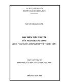 Luận văn Thạc sĩ Ngôn ngữ văn học và Văn học Việt Nam: Đặc điểm tiểu thuyết của Phạm Quang Long (qua “Lạc giữa cõi người” và “Cuộc cờ”)