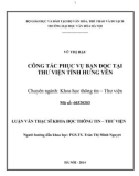 Luận văn Thạc sĩ Khoa học Thông tin Thư viện: Công tác phục vụ bạn đọc tại Thư viện tỉnh Hưng Yên