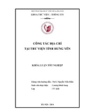 Tóm tắt Khóa luận tốt nghiệp khoa Thư viện - Thông tin: Công tác địa chí tại thư viện tỉnh Hưng Yên